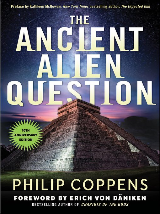 Title details for The the Ancient Alien Question, 10th Anniversary Edition by Philip Coppens - Available